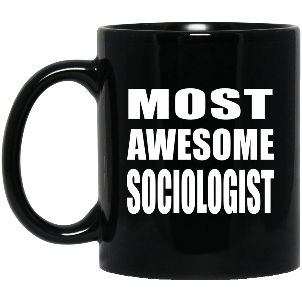 Most Awesome Sociologist - 11 Oz Coffee Mug Black