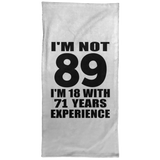 89th Birthday I'm Not 89 I'm 18 With 71 Years Experience - Hand Towel