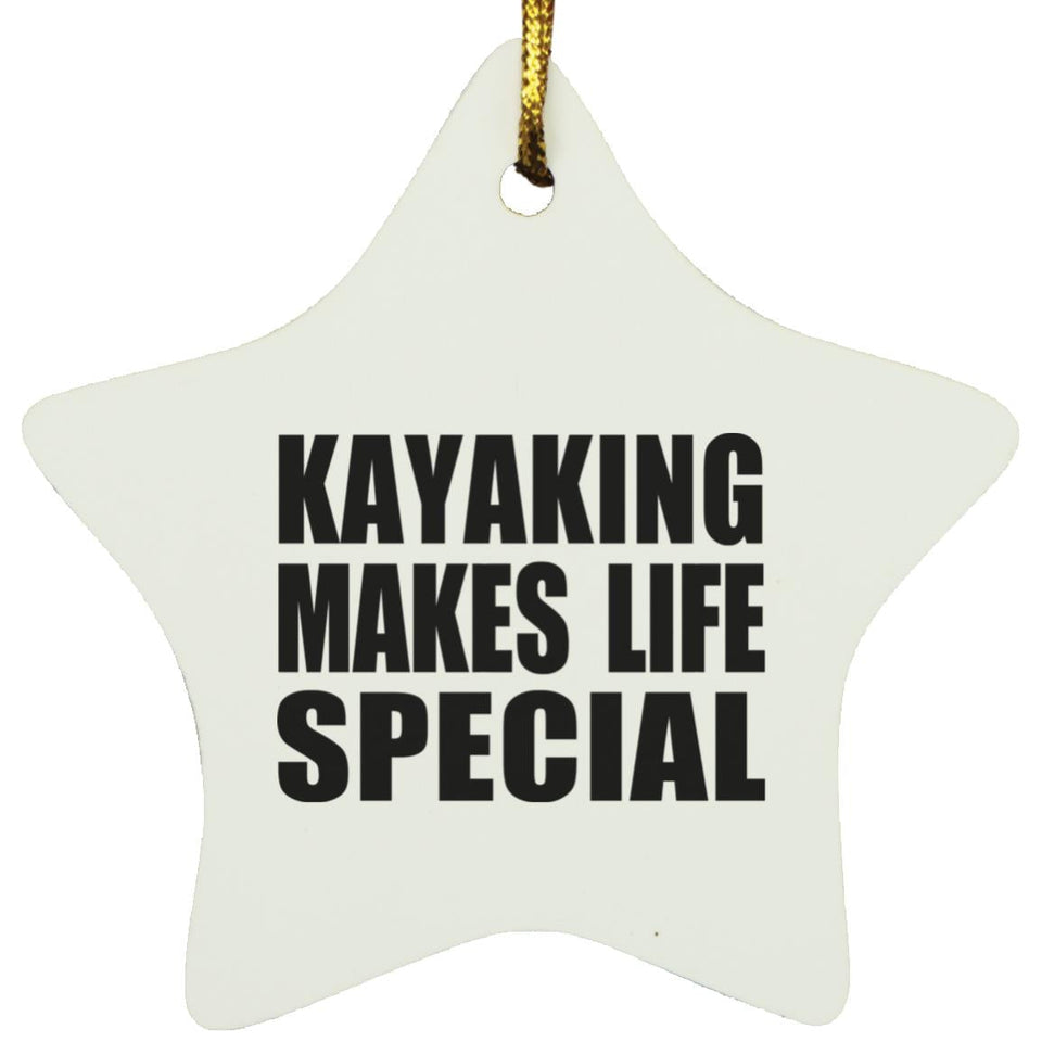 Kayaking Makes Life Special - Star Ornament