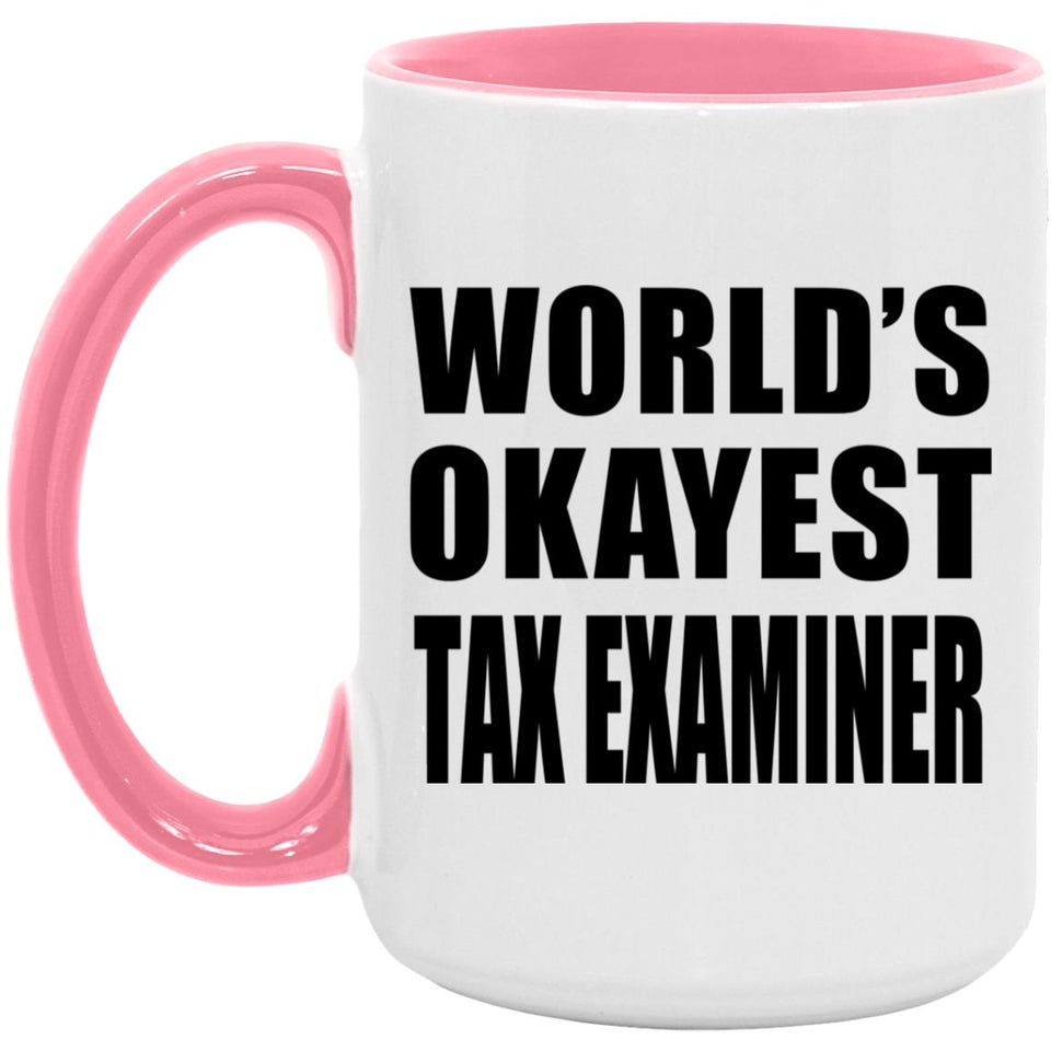 World's Okayest Tax Examiner - 15oz Accent Mug Pink