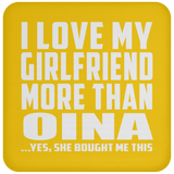 I Love My Girlfriend More Than Oina - Drink Coaster