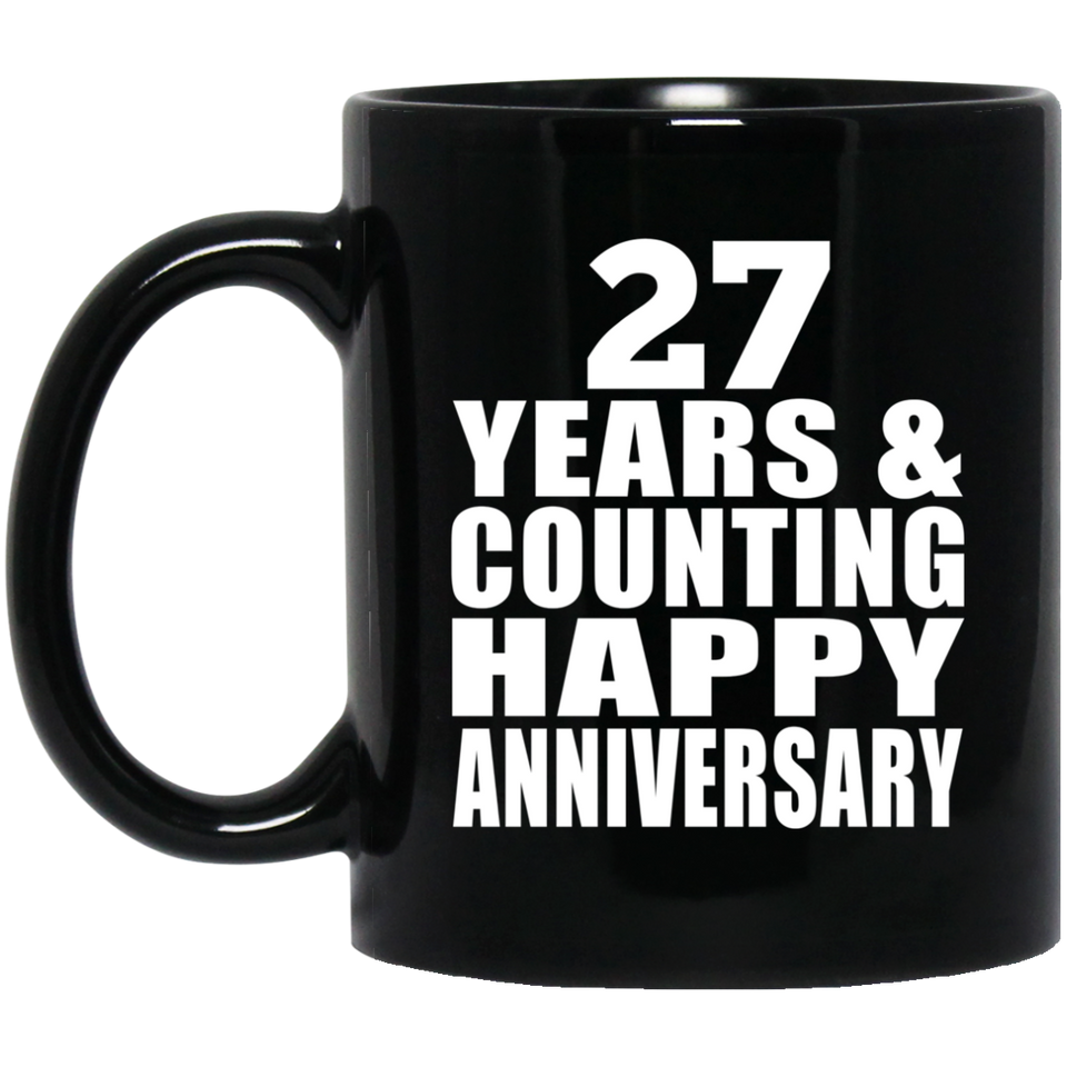 Happy 27th Anniversary 27 Years & Counting - 11 Oz Coffee Mug Black