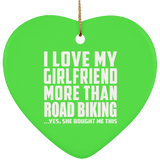 I Love My Girlfriend More Than Road Biking - Heart Ornament
