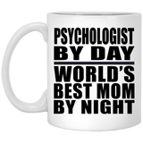 Psychologist By Day World's Best Mom By Night - 11 Oz Coffee Mug
