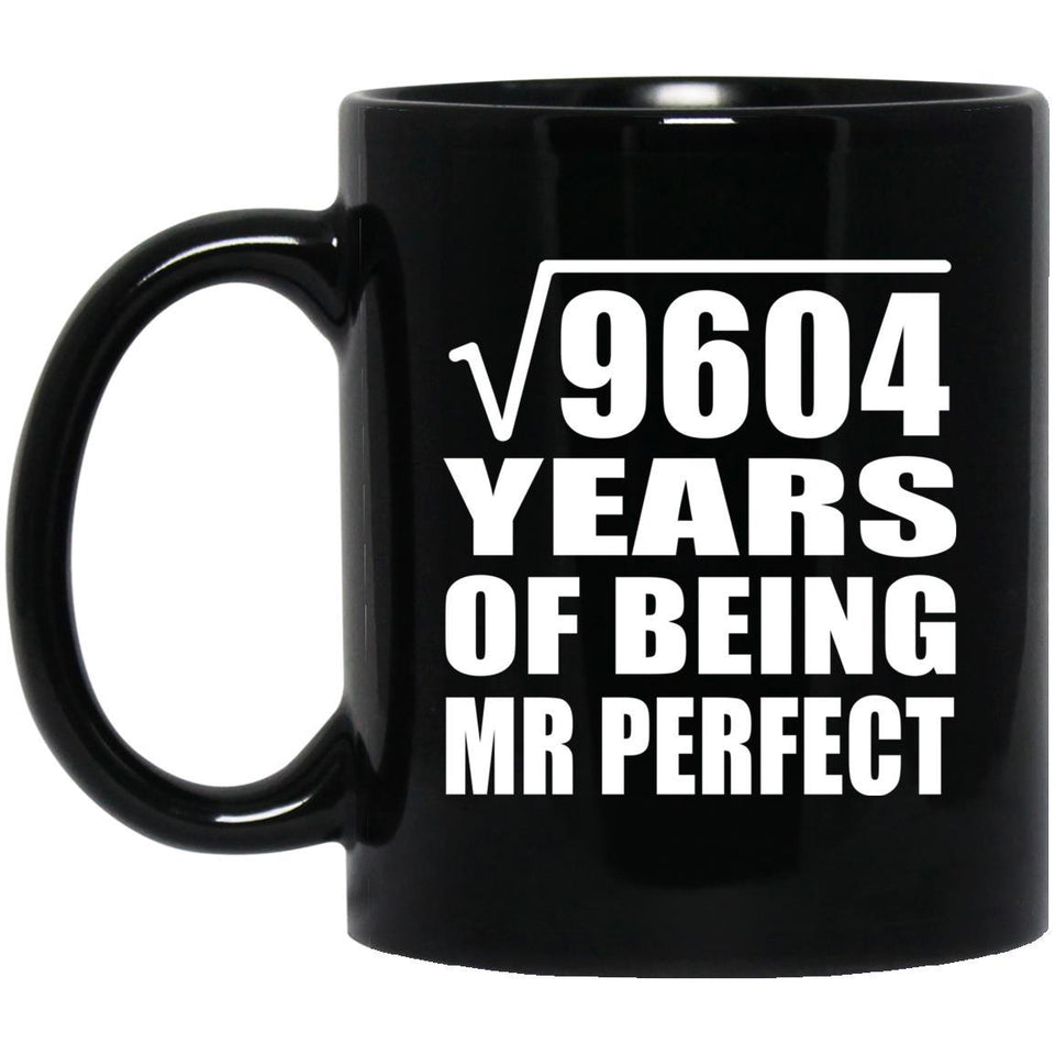 98th Anniversary Square Root of 9604 Years of Mr Perfect - 11oz Coffee Mug Black