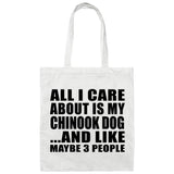 All I Care About Is My Chinook Dog - Tote Bag White
