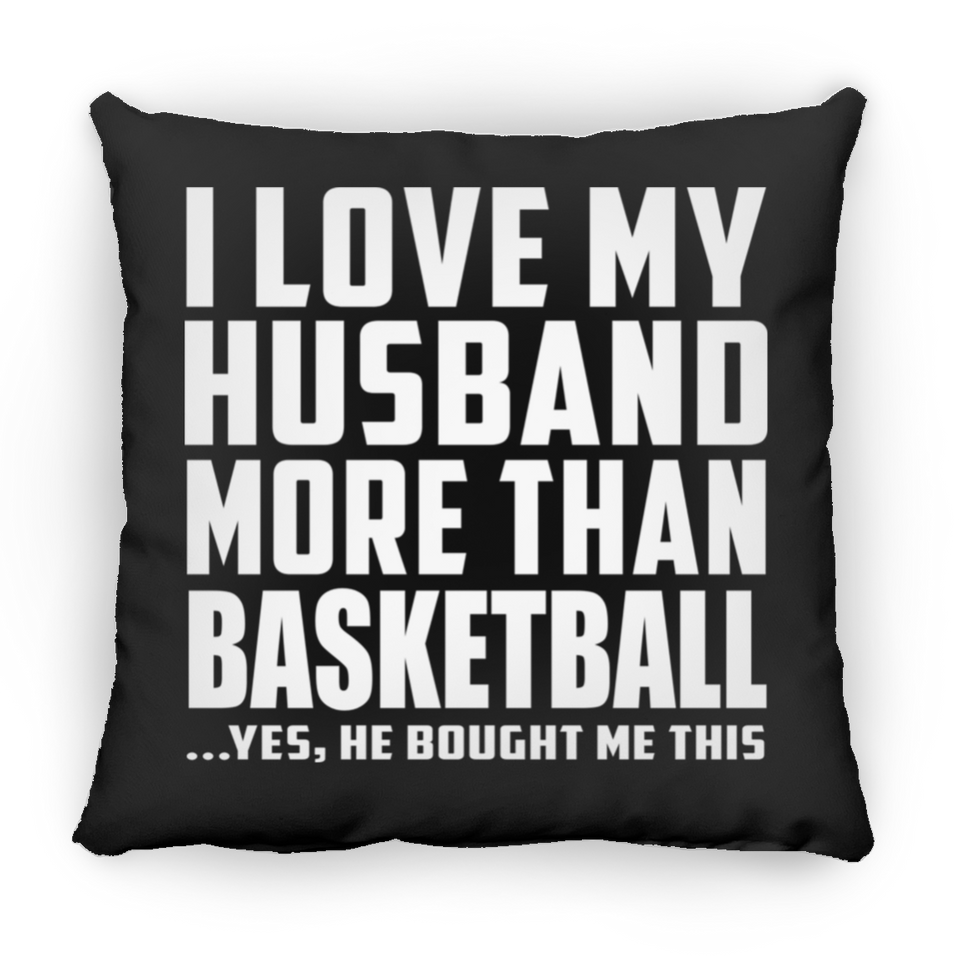 I Love My Husband More Than Basketball - Throw Pillow Black