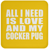 All I Need Is Love And My Cocker Pug - Drink Coaster