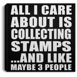 All I Care About Is Collecting Stamps - Canvas Square