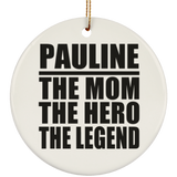 Pauline The Mom The Hero The Legend - Circle Ornament