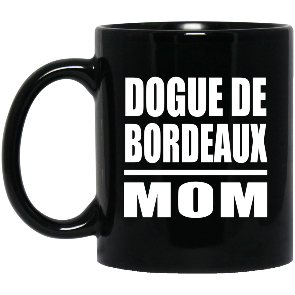 Dogue De Bordeaux Mom - 11oz Coffee Mug Black