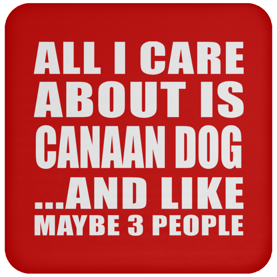 All I Care About Is Canaan Dog - Drink Coaster