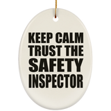 Keep Calm and Trust The Safety Inspector - Oval Ornament