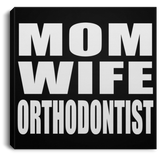 Mom Wife Orthodontist - Canvas Square