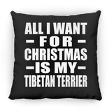 All I Want For Christmas Is My Tibetan Terrier - Throw Pillow Black