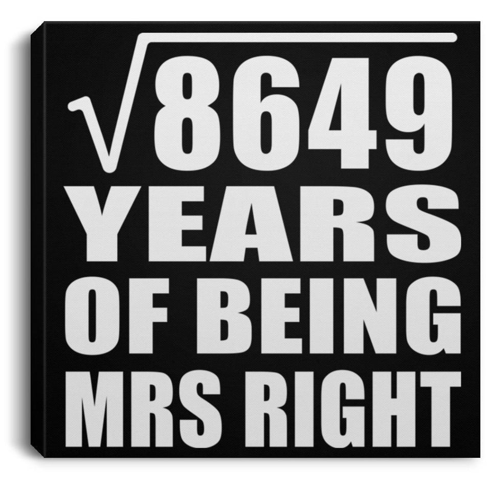 93rd Anniversary Square Root of 8649 Years of Being Mrs Right - Canvas Square