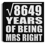 93rd Anniversary Square Root of 8649 Years of Being Mrs Right - Canvas Square