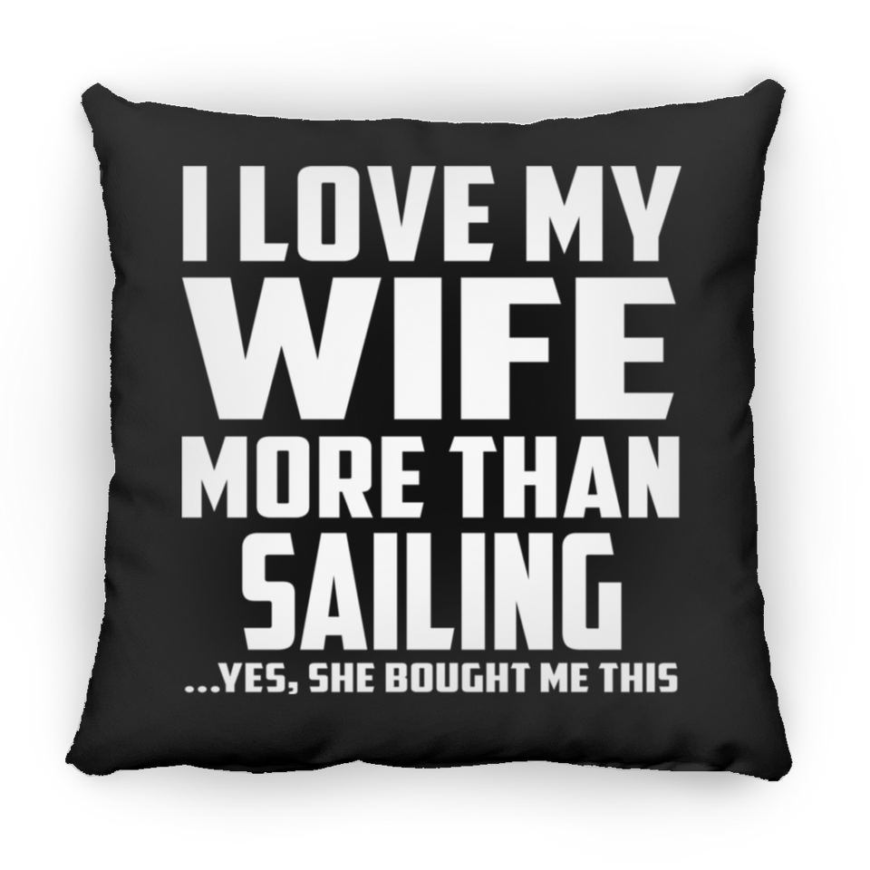 I Love My Wife More Than Sailing - Throw Pillow Black