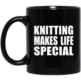 Knitting Makes Life Special - 11oz Coffee Mug Black