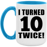 20th Birthday I Turned 10 Twice - 15oz Accent Mug Blue