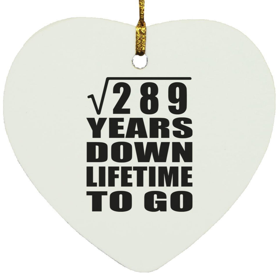 17th Anniversary Square Root of 289 Years Lifetime To Go - Heart Ornament