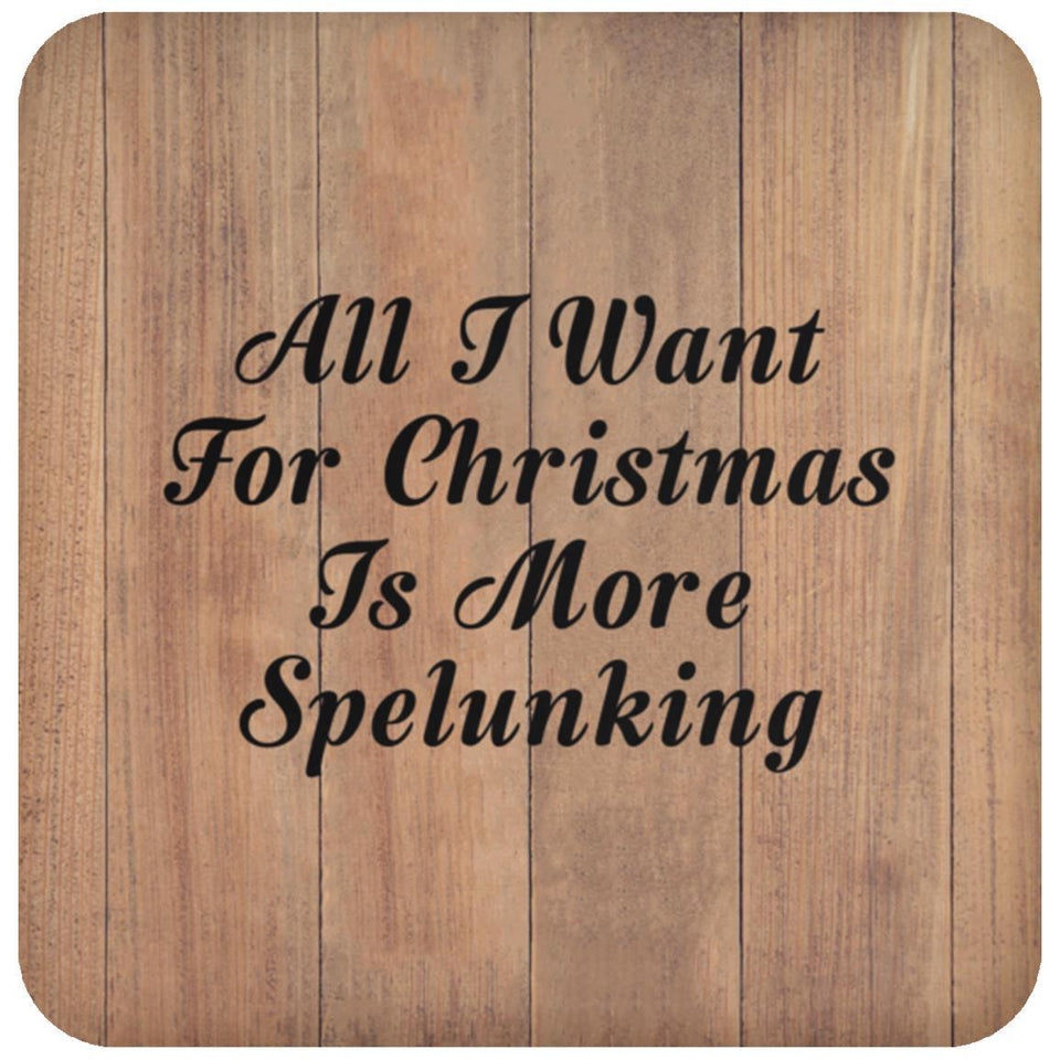 All I Want For Christmas Is More Spelunking - Drink Coaster C