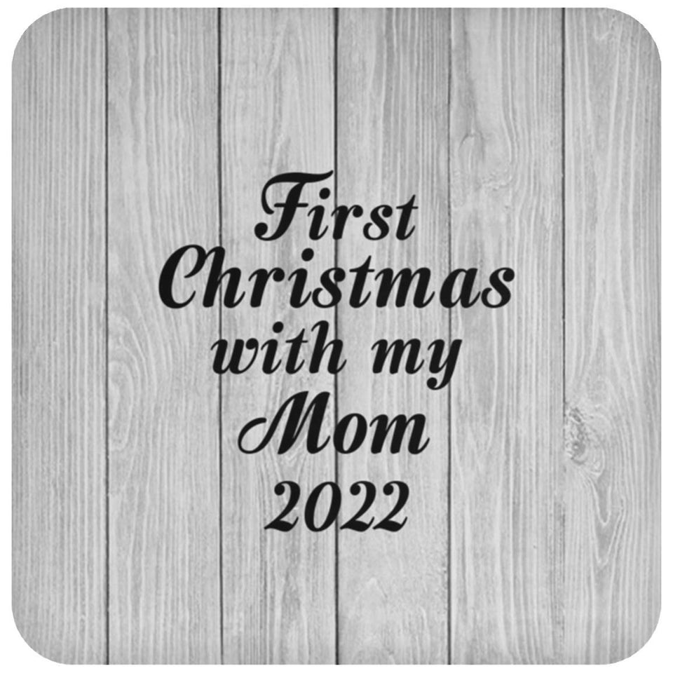 First Christmas With My Mom 2022 - Drink Coaster F