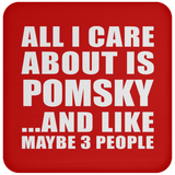 All I Care About Is Pomsky - Drink Coaster