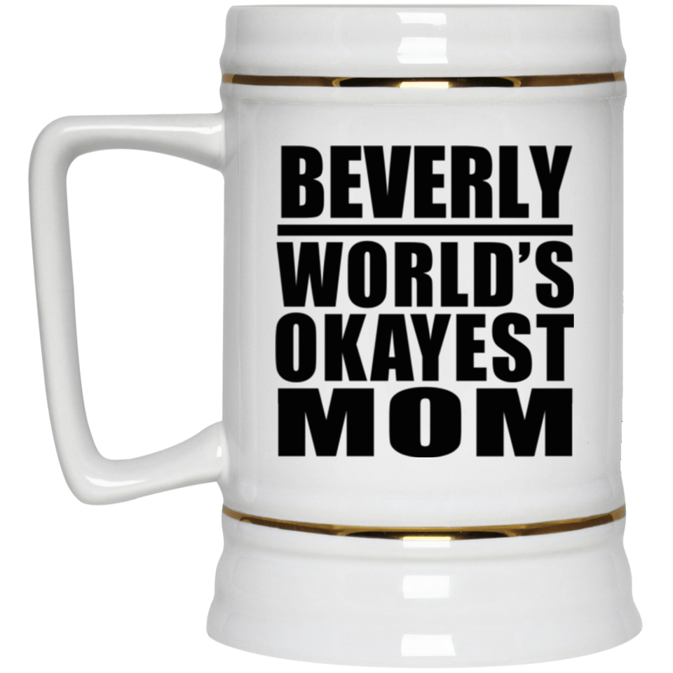 Beverly World's Okayest Mom - Beer Stein
