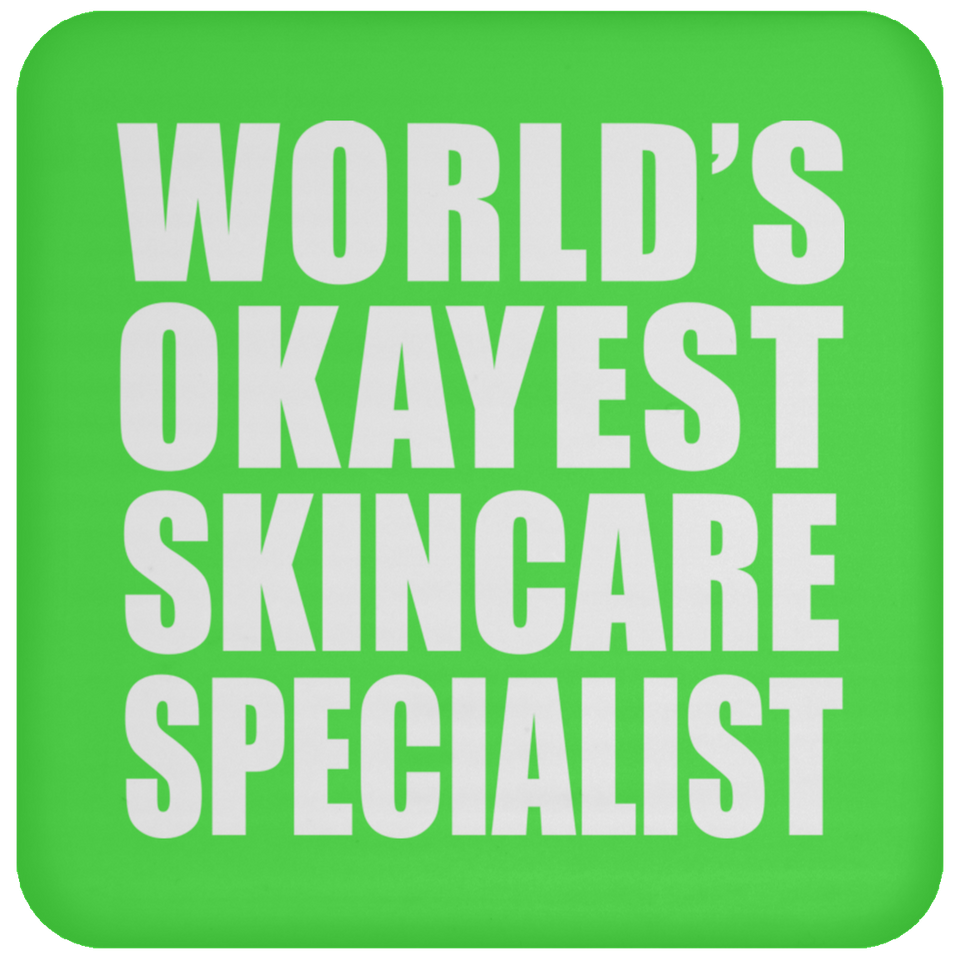 World's Okayest Skincare Specialist - Drink Coaster