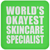 World's Okayest Skincare Specialist - Drink Coaster
