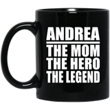 Andrea The Mom The Hero The Legend - 11 Oz Coffee Mug Black