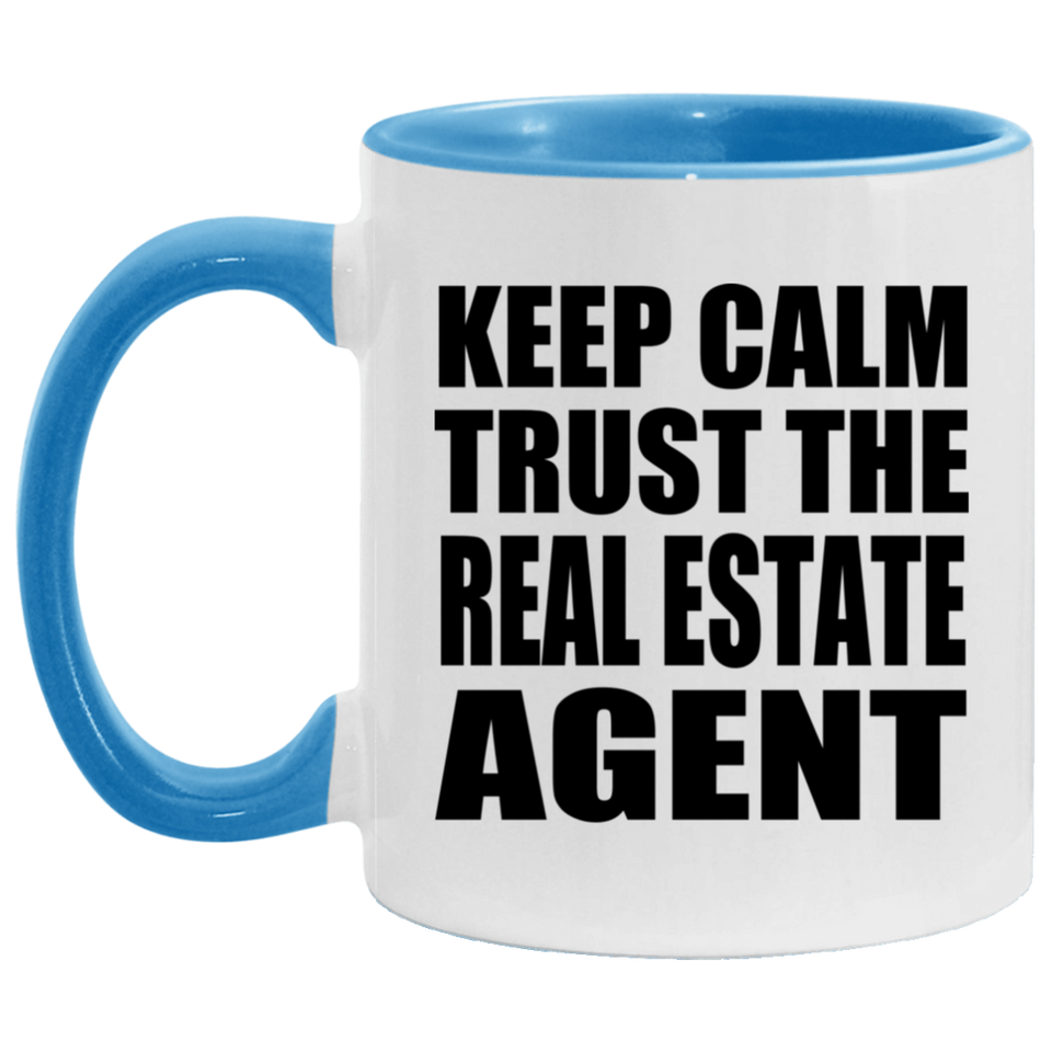 Keep Calm and Trust The Real Estate Agent - 11oz Accent Mug Blue