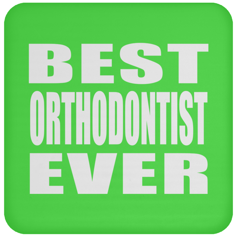 Best Orthodontist Ever - Drink Coaster