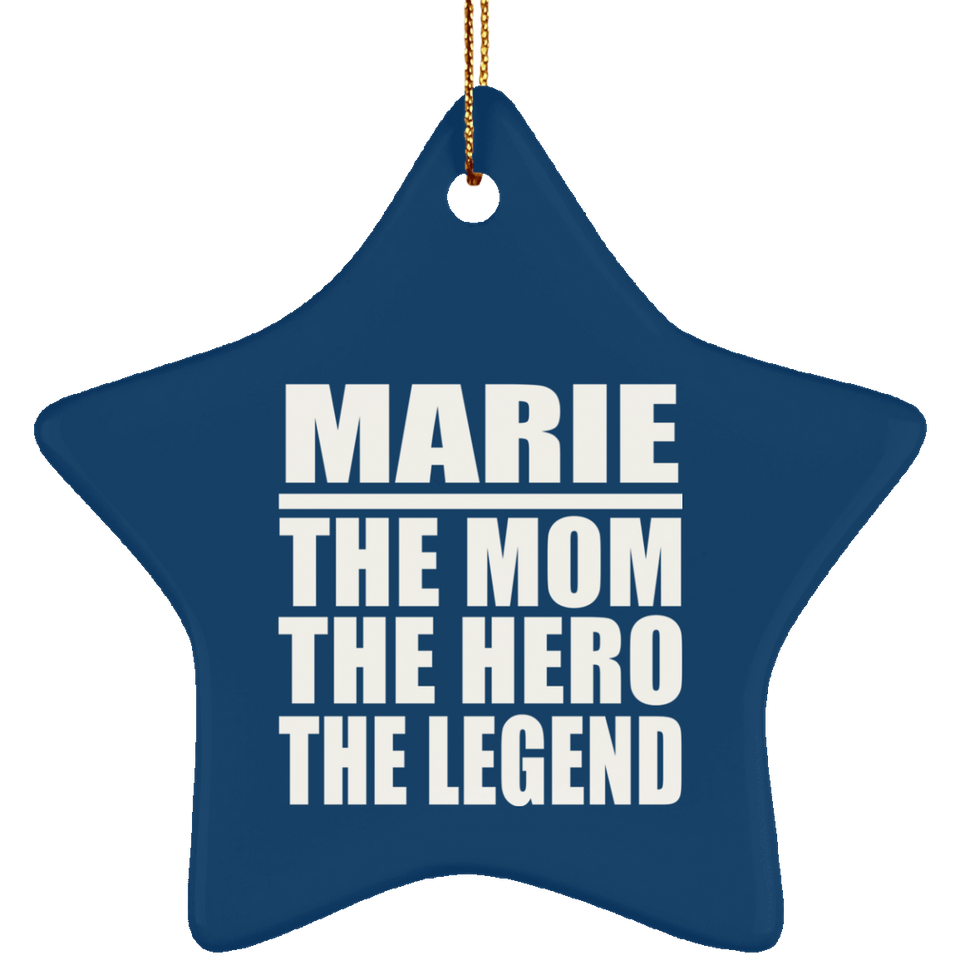 Marie The Mom The Hero The Legend - Star Ornament