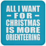 All I Want For Christmas Is More Orienteering - Coaster