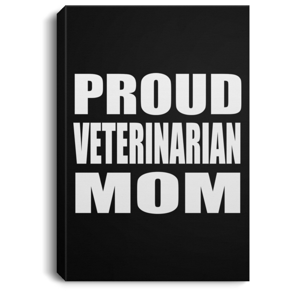 Proud Veterinarian Mom - Canvas Portrait