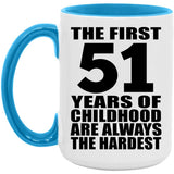 51st Birthday First 51 Years of Childhood Are The Hardest - 15oz Accent Mug Blue
