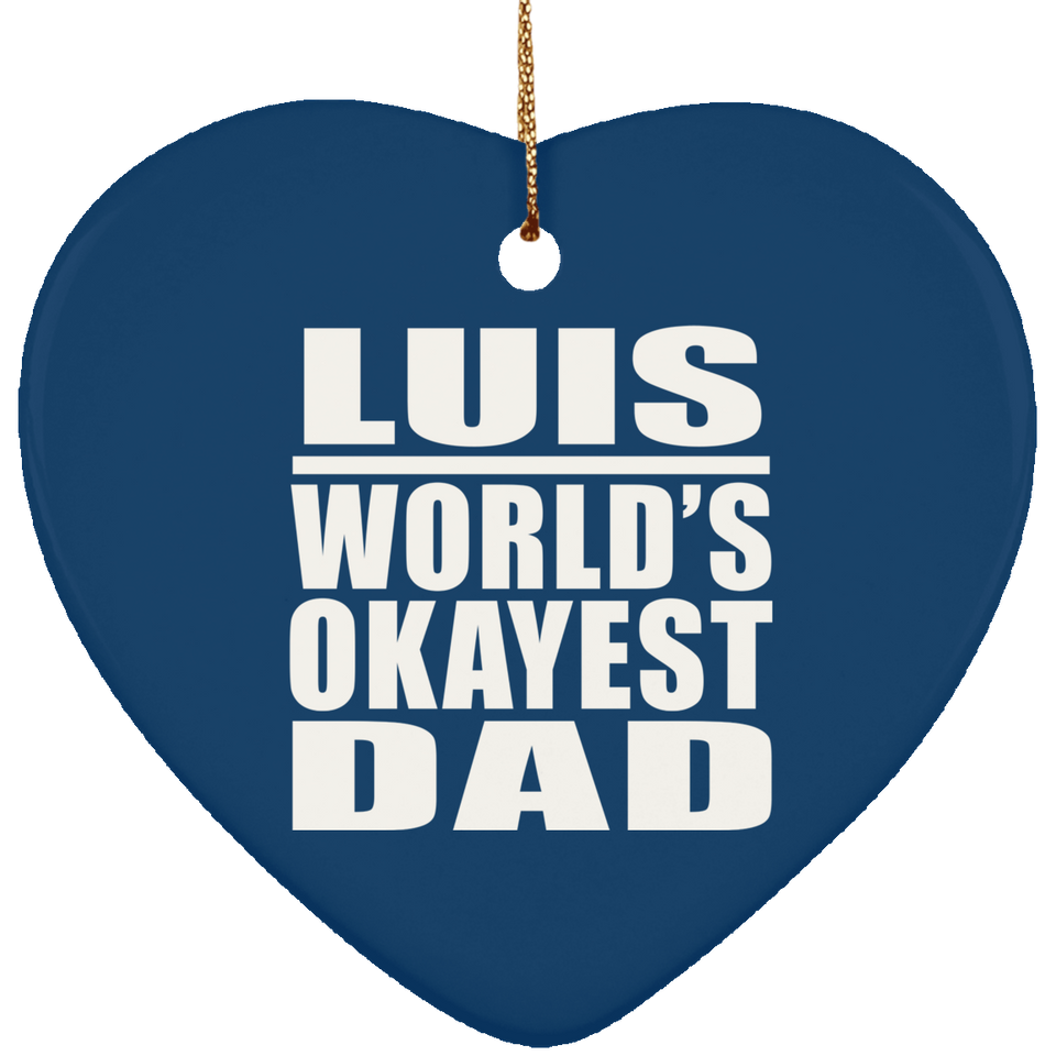 Luis World's Okayest Dad - Heart Ornament