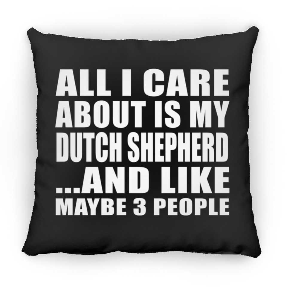 All I Care About Is My Dutch Shepherd - Throw Pillow Black