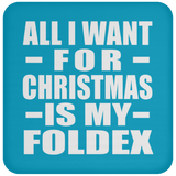 All I Want For Christmas Is My Foldex - Coaster