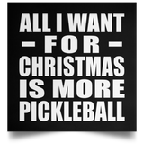 All I Want For Christmas Is More Pickleball - Poster Square