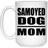 Samoyed Dog Mom - 15oz Coffee Mug