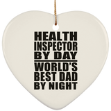 Health Inspector By Day World's Best Dad By Night - Heart Ornament