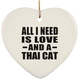 All I Need Is Love And A Thai Cat - Heart Ornament