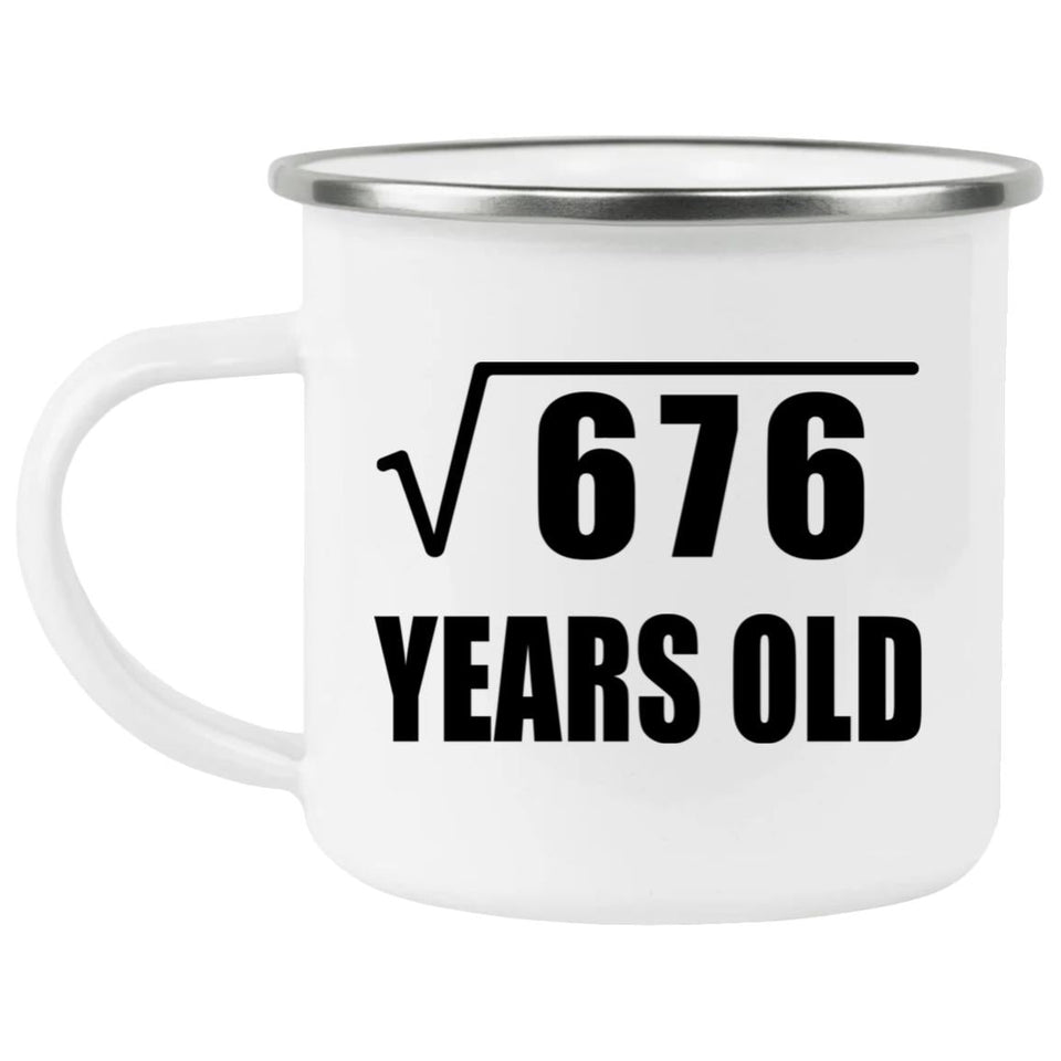 26th Birthday Square Root of 676 Years Old - 12oz Camping Mug