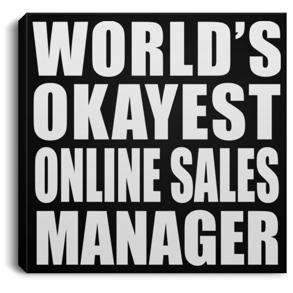 World's Okayest Online Sales Manager - Canvas Square