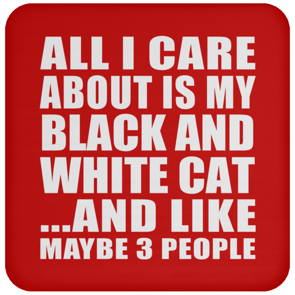All I Care About Is My Black And White Cat - Drink Coaster