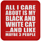 All I Care About Is My Black And White Cat - Drink Coaster