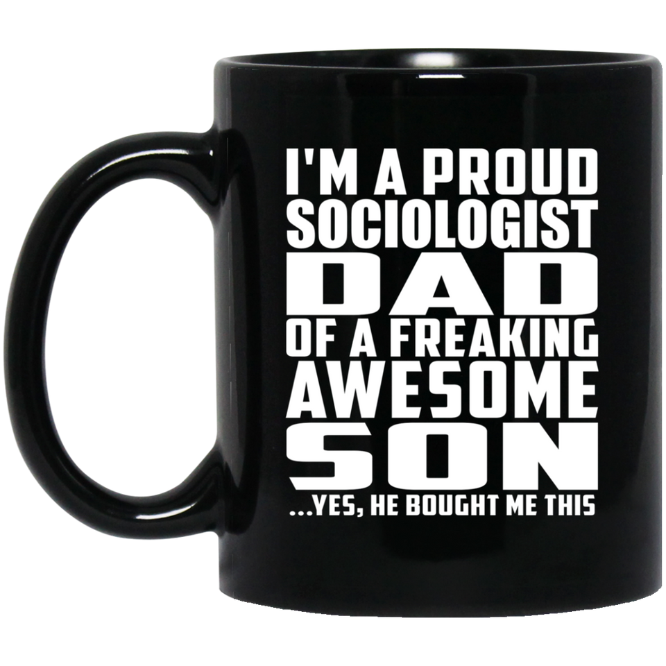 Proud Sociologist Dad Of Awesome Son - 11 Oz Coffee Mug Black